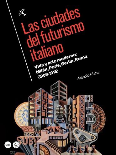 LAS CIUDADES DEL FUTURISMO ITALIANO | 9788447538676 | PIZZA DE NANNO, ANTONIO | Llibres Parcir | Llibreria Parcir | Llibreria online de Manresa | Comprar llibres en català i castellà online