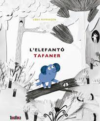 L'ELEFANTÓ TAFANER | 9788416003938 | RIPHAGEN, LOES | Llibres Parcir | Llibreria Parcir | Llibreria online de Manresa | Comprar llibres en català i castellà online