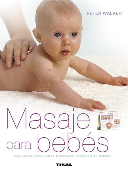 MASAJE PARA BEBES | 9788499281094 | WALKER PETER | Llibres Parcir | Librería Parcir | Librería online de Manresa | Comprar libros en catalán y castellano online