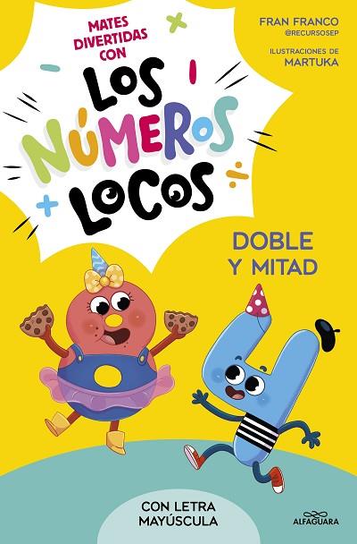 LOS NÚMEROS LOCOS 2 - DOBLE Y MITAD (CON LETRA MAYÚSCULA) | 9788419688514 | FRANCO, FRAN | Llibres Parcir | Llibreria Parcir | Llibreria online de Manresa | Comprar llibres en català i castellà online