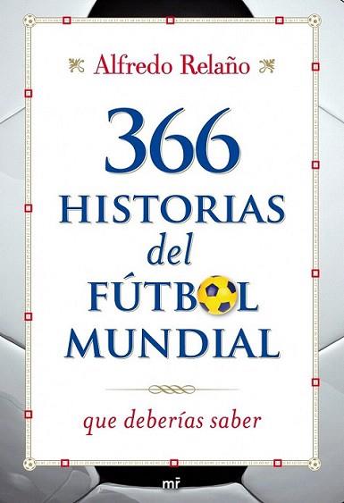 366 HISTORIAS DE FUTBOL MUNDIAL | 9788427036253 | ALFREDO RELAÑO | Llibres Parcir | Llibreria Parcir | Llibreria online de Manresa | Comprar llibres en català i castellà online