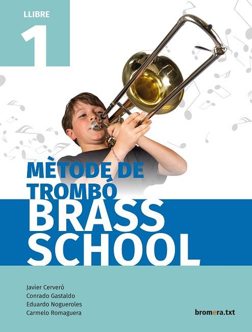 MÈTODE DE TROMBÓ BRASS SCHOOL. LLIBRE 1 | 9788490267837 | JAVIER CERVERÓ, CONRADO GASTALDO, EDUARDO NOGUEROLES, CARMELO ROMAGUERA | Llibres Parcir | Llibreria Parcir | Llibreria online de Manresa | Comprar llibres en català i castellà online