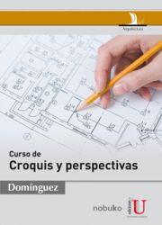 CURSO DE CROQUIS Y PERSPECTIVAS | PODI72777 | DOMÍNGUEZ  FERNANDO | Llibres Parcir | Llibreria Parcir | Llibreria online de Manresa | Comprar llibres en català i castellà online