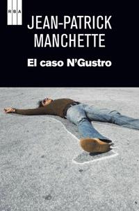 El caso N'Gustro | 9788490063460 | PATRICK MANCHETTE, JEAN | Llibres Parcir | Llibreria Parcir | Llibreria online de Manresa | Comprar llibres en català i castellà online