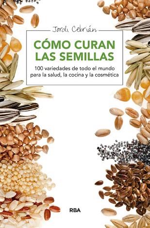 Cómo curan las semillas | 9788415541653 | CEBRIAN, JORDI | Llibres Parcir | Llibreria Parcir | Llibreria online de Manresa | Comprar llibres en català i castellà online