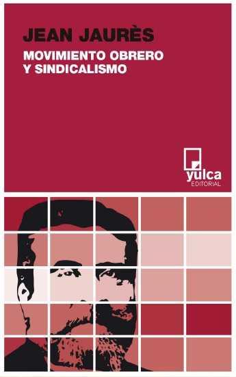 MOVIMIENTO OBRERO Y SINDICALISMO | 9788494355561 | JEAN JAURES | Llibres Parcir | Llibreria Parcir | Llibreria online de Manresa | Comprar llibres en català i castellà online