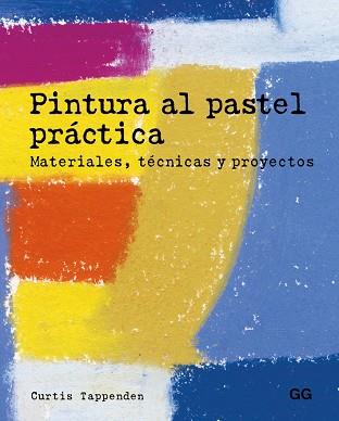 PINTURA AL PASTEL PRÁCTICA | 9788425229015 | TAPPENDEN, CURTIS | Llibres Parcir | Llibreria Parcir | Llibreria online de Manresa | Comprar llibres en català i castellà online