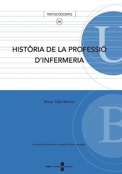 HISTÒRIA DE LA PROFESSIÓ D'INFERMERIA | 9788447531264 | VALLS MOLINS, ROSER | Llibres Parcir | Llibreria Parcir | Llibreria online de Manresa | Comprar llibres en català i castellà online