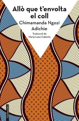 ALLÒ QUE T'ENVOLTA EL COLL | 9788410028272 | NGOZI ADICHIE, CHIMAMANDA | Llibres Parcir | Llibreria Parcir | Llibreria online de Manresa | Comprar llibres en català i castellà online