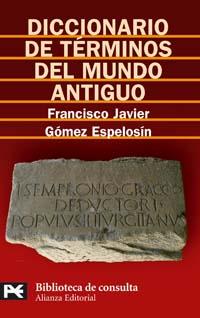 DICCIONARIO DE TERMINOS DEL MUNDO ANTIGUO | 9788420659008 | GOMEZ ESPELOSIN FRANCISCO JAVIER | Llibres Parcir | Librería Parcir | Librería online de Manresa | Comprar libros en catalán y castellano online