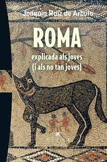 ROMA EXPLICADA ALS JOVES (I ALS NO TAN JOVES) | 9788483309216 | RUIZ DE ARBULO BAYONA, JOAQUÍN | Llibres Parcir | Llibreria Parcir | Llibreria online de Manresa | Comprar llibres en català i castellà online