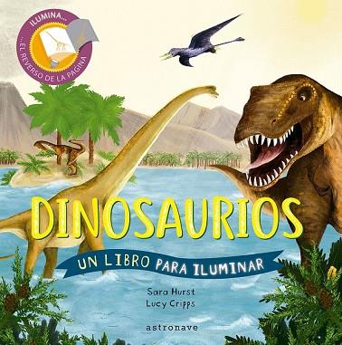 DINOSAURIOS. UN LIBRO PARA ILUMINAR | 9788467936407 | CRIPPS,LUCY/HURST,SARA | Llibres Parcir | Llibreria Parcir | Llibreria online de Manresa | Comprar llibres en català i castellà online