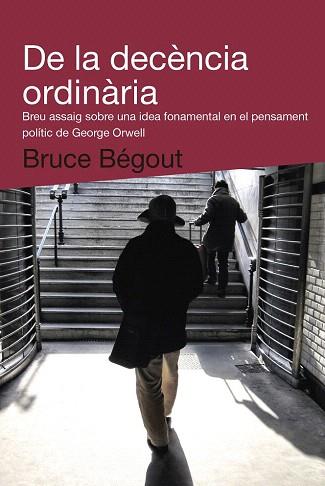 De la decència ordinària | 9788492440993 | Bégout, Bruce | Llibres Parcir | Librería Parcir | Librería online de Manresa | Comprar libros en catalán y castellano online