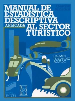 MANUAL DE ESTADÍSTICA DESCRIPTIVA APLICADA AL SECTOR TURÍSTICO | 9788477380993 | FERNÁNDEZ AGUADO, CARMEN | Llibres Parcir | Llibreria Parcir | Llibreria online de Manresa | Comprar llibres en català i castellà online