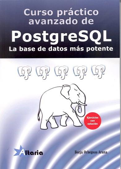 CURSO PRACTICO AVANZADO POSTGRESQL | 9788494300776 | ORBEGOZO, BORJA | Llibres Parcir | Llibreria Parcir | Llibreria online de Manresa | Comprar llibres en català i castellà online