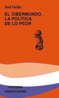 EL CIBERMUNDO LA POLITICA DE LO PEOR | 9788437615745 | PAUL VIRILIO | Llibres Parcir | Llibreria Parcir | Llibreria online de Manresa | Comprar llibres en català i castellà online