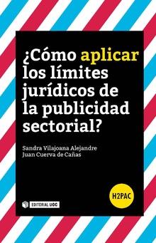 ¿CÓMO APLICAR LOS LÍMITES JURÍDICOS DE LA PUBLICIDAD SECTORIAL?  | 9788491166788 | VILAJOANA ALEJANDRE, SANDRA/CUERVA DE CAÑAS, JUAN | Llibres Parcir | Llibreria Parcir | Llibreria online de Manresa | Comprar llibres en català i castellà online