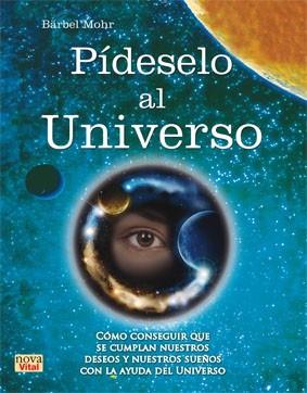 PÍDESELO AL UNIVERSO | 9788499173146 | MOHR, BÄRBEL | Llibres Parcir | Llibreria Parcir | Llibreria online de Manresa | Comprar llibres en català i castellà online