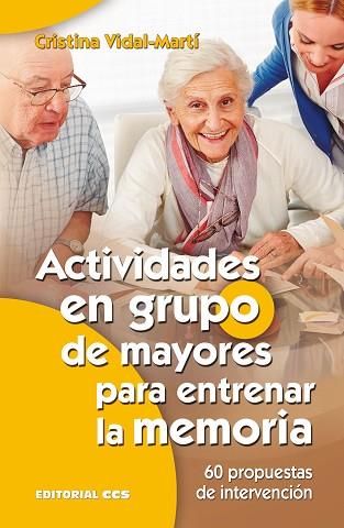 ACTIVIDADES EN GRUPO DE MAYORES PARA ENTRENAR LA MEMORIA | 9788490234426 | VIDAL MARTÍ, CRISTINA | Llibres Parcir | Llibreria Parcir | Llibreria online de Manresa | Comprar llibres en català i castellà online