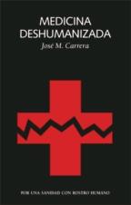 MEDICINA DESHUMANIZADA | 9788494971785 | CARRERA MACIÀ, JOSÉ MARÍA | Llibres Parcir | Llibreria Parcir | Llibreria online de Manresa | Comprar llibres en català i castellà online