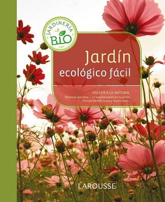 JARDÍN ECOLÓGICO FÁCIL | 9788415785187 | LAROUSSE EDITORIAL | Llibres Parcir | Llibreria Parcir | Llibreria online de Manresa | Comprar llibres en català i castellà online