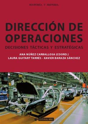 DIRECCIÓN DE OPERACIONES | 9788490640760 | NÚÑEZ CARBALLOSA, ANA/GUITART TARRÉS, LAURA/BARAZA SÁNCHEZ, XAVIER | Llibres Parcir | Librería Parcir | Librería online de Manresa | Comprar libros en catalán y castellano online