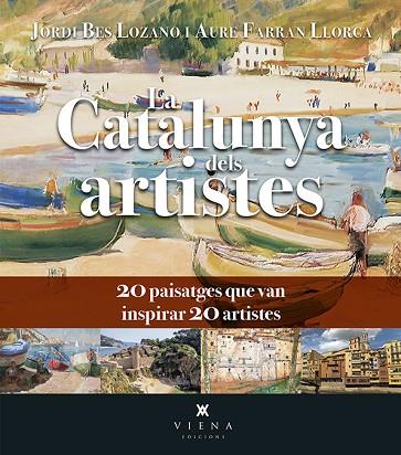 LA CATALUNYA DELS ARTISTES | 9788418908750 | BES LOZANO, JORDI/FARRAN LLORCA, AURE | Llibres Parcir | Llibreria Parcir | Llibreria online de Manresa | Comprar llibres en català i castellà online