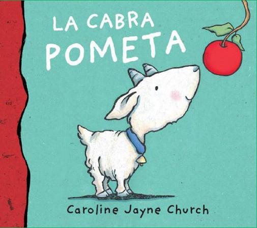 LA CABRA POMETA (IL.LUSTRAT) | 9788495987587 | JAYNE CHURCH, CAROLINE | Llibres Parcir | Llibreria Parcir | Llibreria online de Manresa | Comprar llibres en català i castellà online