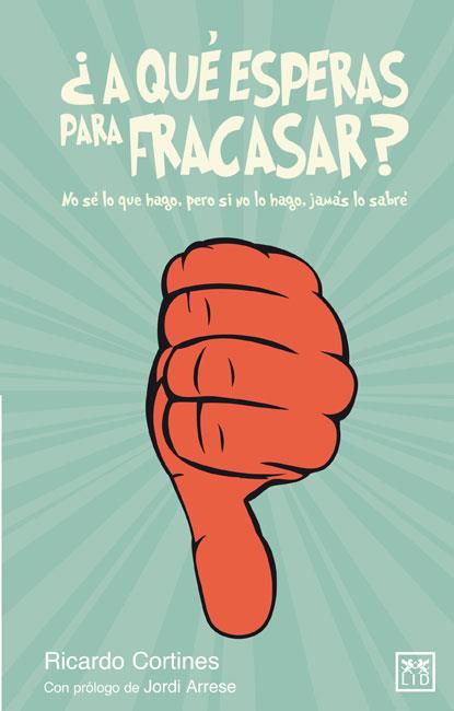 ¿A QUÉ ESPERAS PARA FRACASAR? | 9788483566367 | Cortines Bárcena, Ricardo | Llibres Parcir | Llibreria Parcir | Llibreria online de Manresa | Comprar llibres en català i castellà online