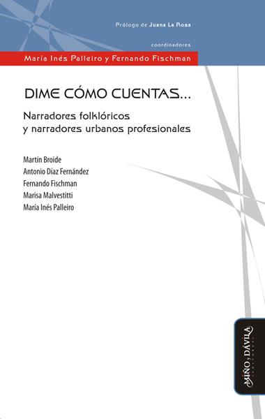 DIME CÓMO CUENTAS.... NARRADORES FOLKLÓRICOS Y NARRADORES URBANOS PROFESIONALES | PODI139537 | FISCHMAN  FERNANDO/PALLEIRO  MARÍA INÉS | Llibres Parcir | Llibreria Parcir | Llibreria online de Manresa | Comprar llibres en català i castellà online