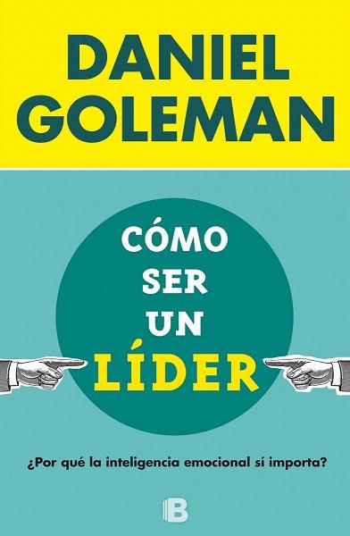 CÓMO SER UN LÍDER | 9788466656924 | GOLEMAN, DANIEL | Llibres Parcir | Llibreria Parcir | Llibreria online de Manresa | Comprar llibres en català i castellà online