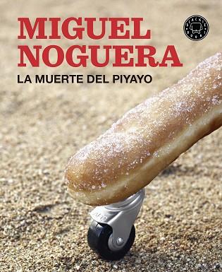 LA MUERTE DEL PIYAYO | 9788416290550 | NOGUERA, MIGUEL | Llibres Parcir | Llibreria Parcir | Llibreria online de Manresa | Comprar llibres en català i castellà online