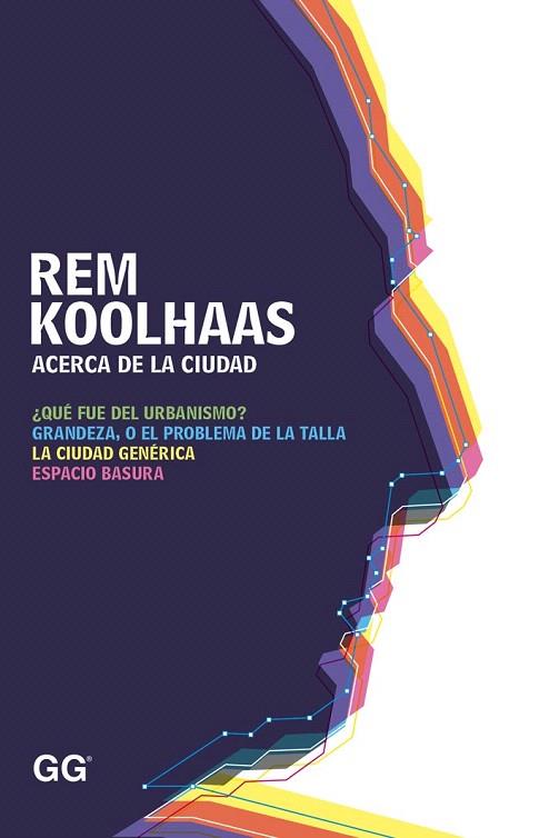 ACERCA DE LA CIUDAD | 9788425227530 | KOOLHAAS, REM | Llibres Parcir | Llibreria Parcir | Llibreria online de Manresa | Comprar llibres en català i castellà online