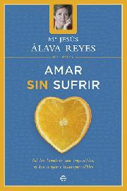 Amar sin sufrir (Biblioteca Mª Jesús Álava Reyes) | 9788497340694 | Mª Jesús Álava Reyes | Llibres Parcir | Llibreria Parcir | Llibreria online de Manresa | Comprar llibres en català i castellà online