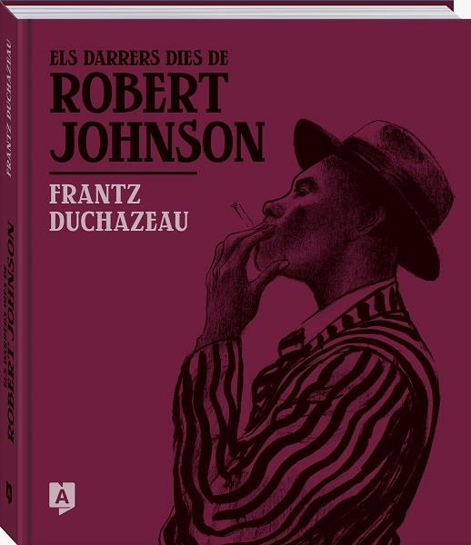 ELS DARRERS DIES DE ROBERT JOHNSON | 9788419605238 | DUCHAZEAU, FRANTZ | Llibres Parcir | Librería Parcir | Librería online de Manresa | Comprar libros en catalán y castellano online