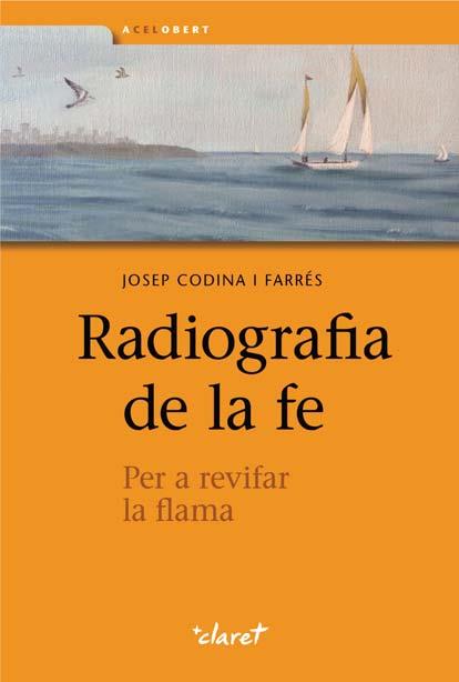 Radiografia de la fe | 9788498466966 | Codina i Farrés, Josep | Llibres Parcir | Llibreria Parcir | Llibreria online de Manresa | Comprar llibres en català i castellà online