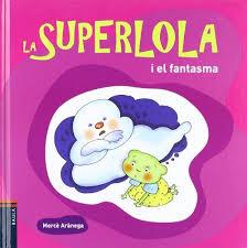 LA SUPERLOLA I EL FANTASMA | 9788447924837 | ARÀNEGA ESPAÑOL, MERCÈ | Llibres Parcir | Librería Parcir | Librería online de Manresa | Comprar libros en catalán y castellano online