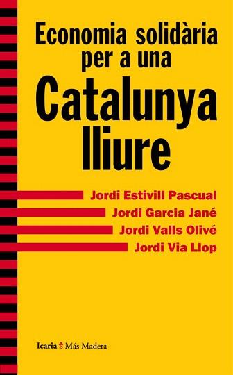 ECONOMIA SOLIDÀRIA PER A UNA CATALUNYA LLIURE | 9788498885415 | ESTIVILL PASCUAL, JORDI / GARCIA JANÉ, JORDI / VALLS OLIVÉ, JORDI / VIA LLOP, JORDI | Llibres Parcir | Llibreria Parcir | Llibreria online de Manresa | Comprar llibres en català i castellà online