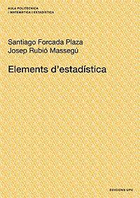 ELEMENTS D'ESTADÍSTICA | 9788483019269 | FORCADA PLAZA, SANTIAGO / RUBIÓ MASSEGÚ, JOSEP | Llibres Parcir | Llibreria Parcir | Llibreria online de Manresa | Comprar llibres en català i castellà online