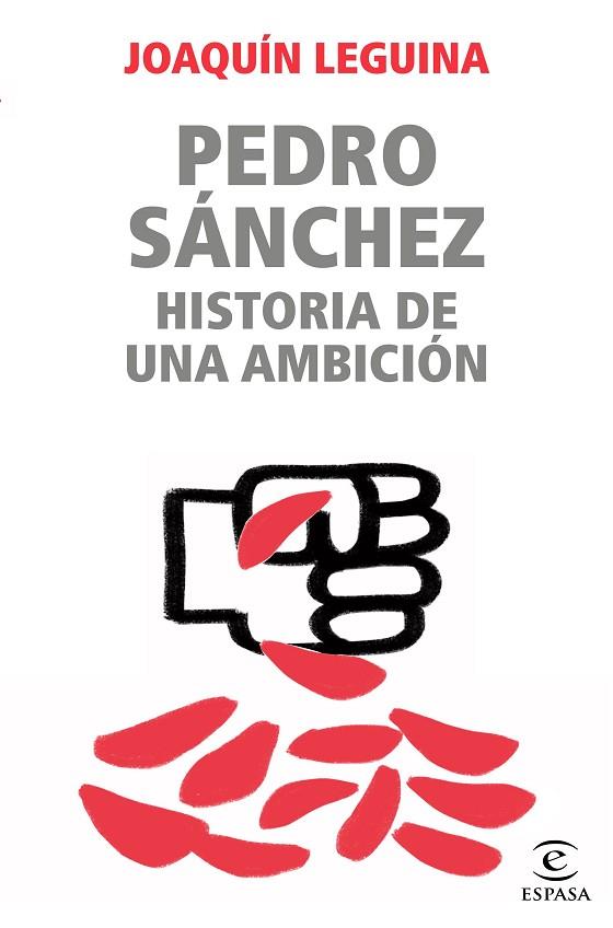 PEDRO SÁNCHEZ, HISTORIA DE UNA AMBICIÓN | 9788467062229 | LEGUINA, JOAQUÍN | Llibres Parcir | Llibreria Parcir | Llibreria online de Manresa | Comprar llibres en català i castellà online