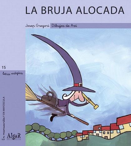 LA BRUJA ALOCADA | 9788495722560 | PILAR GIMÉNEZ AVILÉS / JOSEP GREGORI | Llibres Parcir | Librería Parcir | Librería online de Manresa | Comprar libros en catalán y castellano online