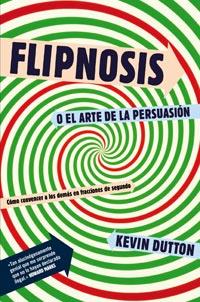 FLIPNOSIS O EL ARTE DE LA PERSUASION | 9788492981366 | KEVIN DUTTON | Llibres Parcir | Llibreria Parcir | Llibreria online de Manresa | Comprar llibres en català i castellà online