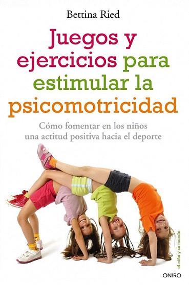 Juegos y ejercicios para estimular la psicomotricidad | 9788497546331 | Bettina Ried | Llibres Parcir | Librería Parcir | Librería online de Manresa | Comprar libros en catalán y castellano online