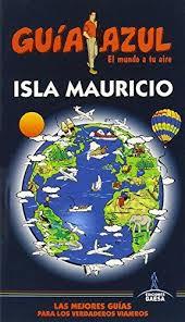 GUIA AZUL: ISLA MAURICIO | 9788416137701 | MONREAL, MANUEL | Llibres Parcir | Llibreria Parcir | Llibreria online de Manresa | Comprar llibres en català i castellà online