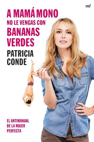 A MAMÁ MONO NO LE VENGAS CON BANANAS VERDES | 9788427041448 | PATRICIA CONDE | Llibres Parcir | Llibreria Parcir | Llibreria online de Manresa | Comprar llibres en català i castellà online