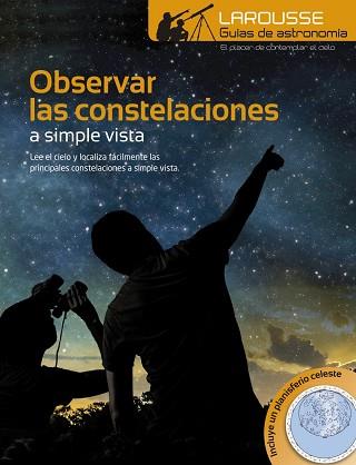 OBSERVAR LAS CONSTELACIONES A SIMPLE VISTA | 9788416368839 | LAROUSSE EDITORIAL | Llibres Parcir | Llibreria Parcir | Llibreria online de Manresa | Comprar llibres en català i castellà online