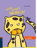 FORA D'AQUI MOSCA ! ( PERSONATGE MOSQUES ) | 9788447930821 | JADOUL, ÉMILE | Llibres Parcir | Llibreria Parcir | Llibreria online de Manresa | Comprar llibres en català i castellà online