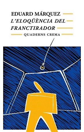 L ELOCUENCIA DEL FRANCTIRADOR | 9788477272106 | EDUARD MARQUEZ | Llibres Parcir | Llibreria Parcir | Llibreria online de Manresa | Comprar llibres en català i castellà online