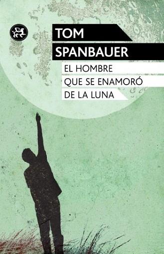 El hombre que se enamoró de la luna | 9788415325581 | Tom Spanbauer | Llibres Parcir | Llibreria Parcir | Llibreria online de Manresa | Comprar llibres en català i castellà online