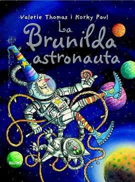 BRUIXA BRUNILDA ASTRONAUTA | 9788498016802 | THOMAS, VALERIE/PAUL, KORKY | Llibres Parcir | Llibreria Parcir | Llibreria online de Manresa | Comprar llibres en català i castellà online